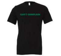 Can't Complain - Black-Green Motivational T-Shirt | EntreVisionU