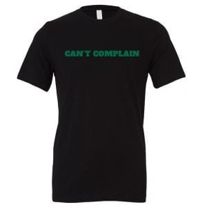 Can't Complain - Black-Green Motivational T-Shirt | EntreVisionU