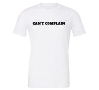 Can't Complain - White-Black Motivational T-Shirt | EntreVisionU
