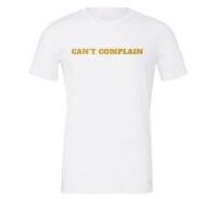 Can't Complain - White-Gold Motivational T-Shirt | EntreVisionU