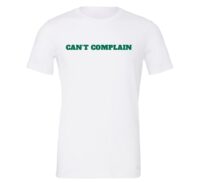 Can't Complain - White-Green Motivational T-Shirt | EntreVisionU