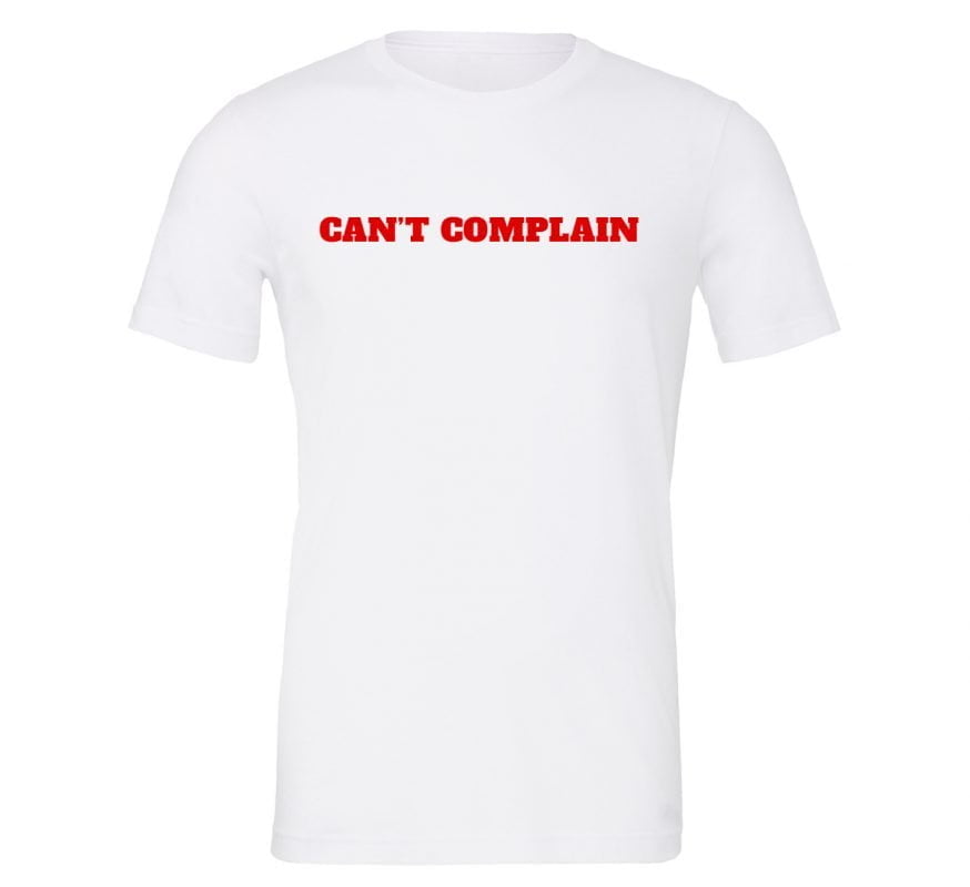 Can't Complain Motivational T-Shirt - White Red | EntreVisionU