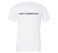 Can't Complain - White-Silver Motivational T-Shirt | EntreVisionU