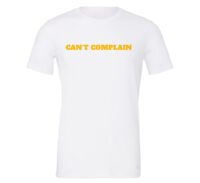 Can't Complain - White-Yellow Motivational T-Shirt | EntreVisionU