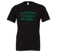 Support Yourself or Sink | Black-Green Motivational T-Shirt | EntreVisionU