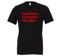 Support Yourself or Sink | Black-Red Motivational T-Shirt | EntreVisionU