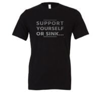 Support Yourself or Sink | Black-Silver Motivational T-Shirt | EntreVisionU