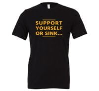 Support Yourself or Sink Motivational T-Shirt | Black Yellow | EntreVisionU