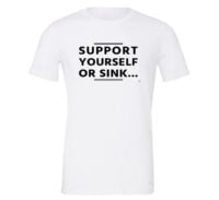 Support Yourself Or Sink | White-Black Motivational T-Shirt | EntreVisionU