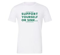 Support Yourself or Sink | White-Green T-Shirt Motivational T-Shirt | EntreVisionU