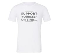 Support Yourself or Sink | White-Silver T-Shirt Motivational T-Shirt | EntreVisionU