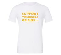Support Yourself or Sink | White-Yellow T-Shirt Motivational T-Shirt | EntreVisionU