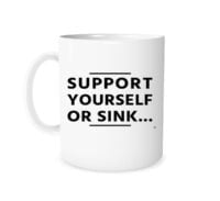 Support Yourself Or Sink 11 oz Coffee Mug EntreVisionU