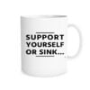 Support Yourself or Sink Motivational Coffee Mug 11 oz Mug EntreVisionU