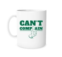 Can't Complain - White_Green 11 oz Mug | EntreVisionU