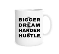 The Bigger The Dream The Harder The Hustle Motivational Coffee Mug - White_Black 11 oz Mug | EntreVisionU