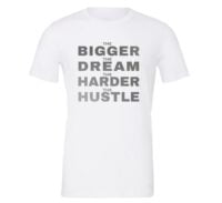 The Bigger The Dream The Harder The Hustle - White-Silver Motivational T-Shirt | EntreVisionU