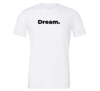 Dream - White-Black Motivational T-Shirt | EntreVisionU