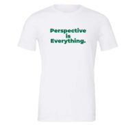 Perspective is Everything - White-Green Motivational T-Shirt | EntreVisionU