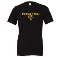 Proud of Me - Black_Gold Motivational T-Shirt | EntreVisionU