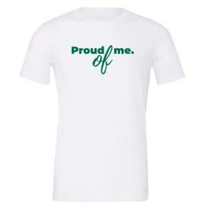 Proud of Me - White_Green Motivational T-Shirt | EntreVisionU
