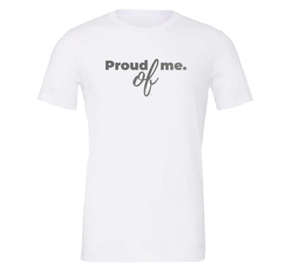 Proud of Me - White_Silver Motivational T-Shirt | EntreVisionU
