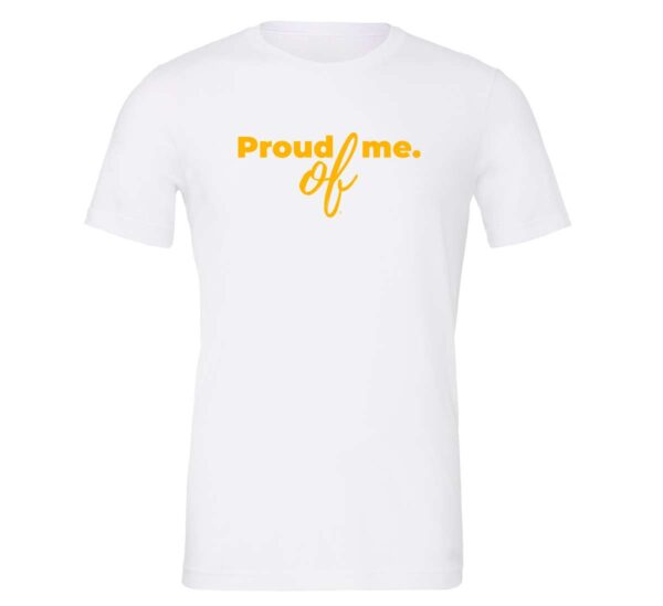 Proud of Me - White_Yellow Motivational T-Shirt | EntreVisionU