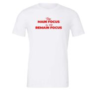 The Main Focus is to Remain Focus - White-Red T-Shirt Front | EntreVisionU