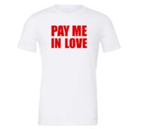 Pay Me In Love - White_Red Motivational T-Shirt | EntreVisionU
