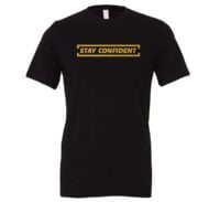 Stay Confident - Black_Gold Motivational T-Shirt | EntreVisionU