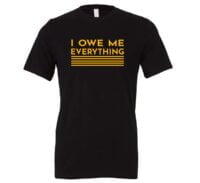 I Owe Me Everything Motivational T-Shirt - Black Yellow | EntreVisionU