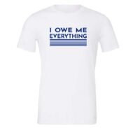 I Owe Me Everything - White_Blue Motivational T-Shirt | EntreVisionU