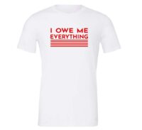 I Owe Me Everything - White_Red Motivational T-Shirt | EntreVisionU