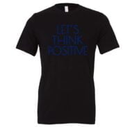 Let's Think Positive - Black_Blue Motivational T-Shirt | EntreVisionU