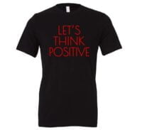 Let's Think Positive - Black_Red Motivational T-Shirt | EntreVisionU