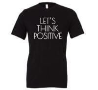Let's Think Positive - Black_White Motivational T-Shirt | EntreVisionU