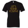 Let's Think Positive - Black_Yellow Motivational T-Shirt | EntreVisionU