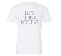 Lets Think Positive - White_Silver Motivational T-Shirt | EntreVisionU