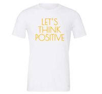 Lets Think Positive - White_Yellow Motivational T-Shirt | EntreVisionU