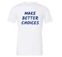 Make Better Choices - White_Blue Motivational T-Shirt | EntreVisionU