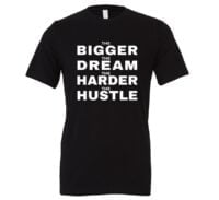 The Bigger The Dream The Harder The Hustle-Black-White Motivational T-Shirt | EntreVisionU