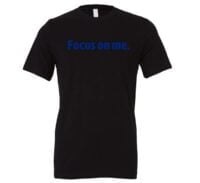 Focus on Me - Black_Blue Motivational T-Shirt | EntreVisionU
