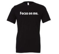 Focus on Me - Black_White Motivational T-Shirt | EntreVisionU