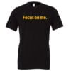 Focus on Me Motivational T-Shirt Black_Yellow | EntreVisionU