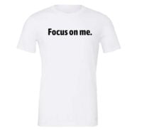 Focus on Me - White-Black Motivational T-Shirt | EntreVisionU