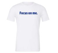Focus on Me - White-Blue Motivational T-Shirt | EntreVisionU