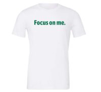 Focus on Me - White-Green Motivational T-Shirt | EntreVisionU