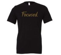 Focused - Black-Gold Motivational T-Shirt | EntreVisionU
