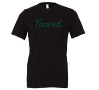 Focused - Black-Green Motivational T-Shirt | EntreVisionU