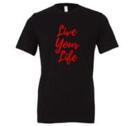 Live Your Life - Motivational T-Shirt Black-Red | EntreVisionU
